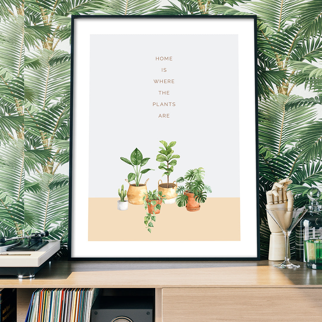 Home is Where the Plants Are - Urban Jungle Print