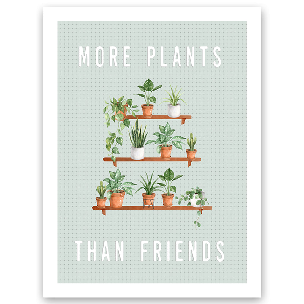 More Plants Than Friends Wall Art Print