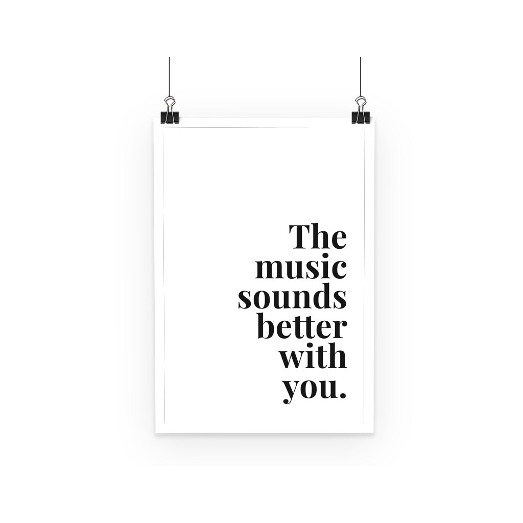 Music Sounds Better with You Print