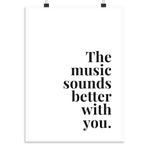 Music Sounds Better with You Print