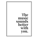 Music Sounds Better with You Print