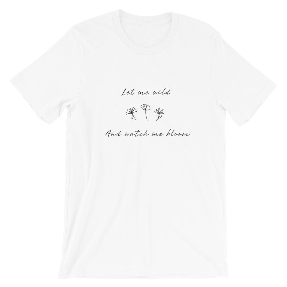 Let Me Wild & Watch Me Bloom Print T-shirt