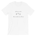 Let Me Wild & Watch Me Bloom Print T-shirt